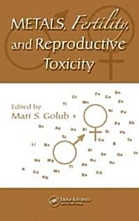 Metals, Fertility, and Reproductive Toxicity (Hardcover)