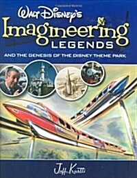 Walt Disneys Imagineering Legends: And the Genesis of the Disney Theme Park (Hardcover)