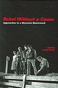 Rebel Without a Cause: Approaches to a Maverick Masterwork (Paperback)