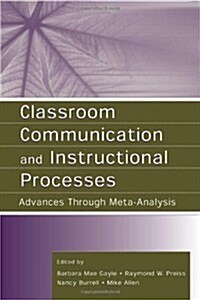 Classroom Communication and Instructional Processes: Advances Through Meta-Analysis (Hardcover)