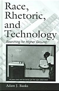 Race, Rhetoric, and Technology: Searching for Higher Ground (Hardcover)