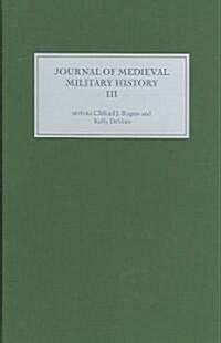 Journal of Medieval Military History : Volume III (Hardcover, Annotated ed)