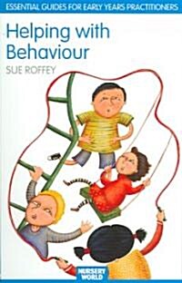 Helping with Behaviour : Establishing the Positive and Addressing the Difficult in the Early Years (Paperback)