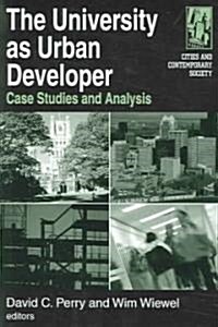 The University as Urban Developer: Case Studies and Analysis : Case Studies and Analysis (Paperback)