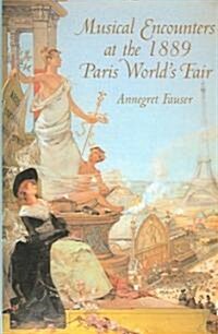 Musical Encounters at the 1889 Paris Worlds Fair (Hardcover)