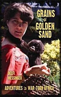 Grains of Golden Sand: Adventures in War-Torn Africa (Hardcover)