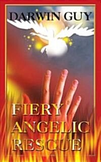 Fiery Angelic Rescue (Paperback)