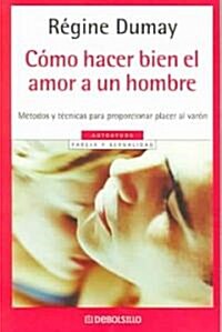 Como Hacer Bien El Amor a Un Hombre (Paperback)