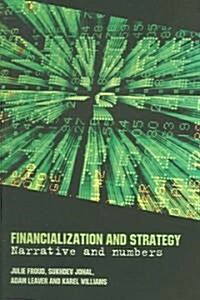 Financialization and Strategy : Narrative and Numbers (Paperback)