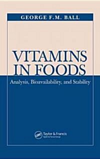 Vitamins in Foods: Analysis, Bioavailability, and Stability (Hardcover)