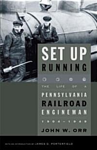 Set Up Running: The Life of a Pennsylvania Railroad Engineman, 1904-1949 (Paperback)