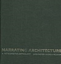 Narrating Architecture : A Retrospective Anthology (Hardcover)