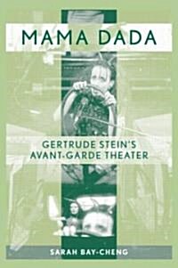 Mama Dada : Gertrude Steins Avant-Garde Theatre (Paperback)