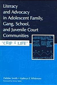 Literacy and Advocacy in Adolescent Family, Gang, School, and Juvenile Court Communities: Crip 4 Life (Paperback)