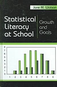Statistical Literacy at School: Growth and Goals (Hardcover)