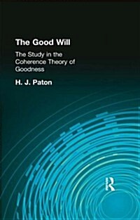 The Good Will : A Study in the Coherence Theory of Goodness (Hardcover)