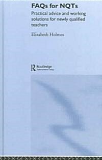 FAQs for NQTs : Practical Advice and Working Solutions for Newly Qualified Teachers (Hardcover)