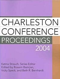 Charleston Conference Proceedings 2004 (Paperback)