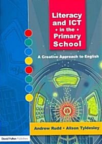 Literacy and ICT in the Primary School : A Creative Approach to English (Paperback)