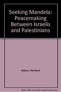 Seeking Mandela : Peacemaking Between Israelis and Palestinians (Paperback)
