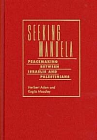 Seeking Mandela : Peacemaking Between Israelis and Palestinians (Hardcover)