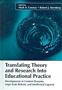 Translating Theory and Research Into Educational Practice: Developments in Content Domains, Large-Scale Reform, and Intellectual Capacity (Hardcover)