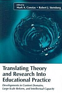 Translating Theory and Research Into Educational Practice: Developments in Content Domains, Large-Scale Reform, and Intellectual Capacity (Paperback)