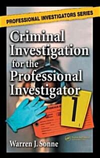 Criminal Investigation for the Professional Investigator (Hardcover)