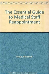 The Essential Guide to Medical Staff Reappointment (Paperback, CD-ROM)