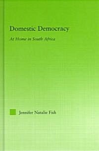 Domestic Democracy : At Home in South Africa (Hardcover)