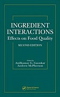 Ingredient Interactions: Effects on Food Quality, Second Edition (Hardcover, 2)