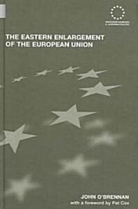 The Eastern Enlargement of the European Union (Hardcover)