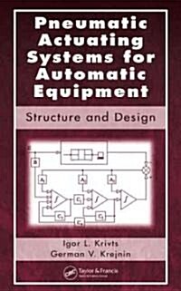 Pneumatic Actuating Systems for Automatic Equipment: Structure and Design (Hardcover)