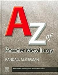 A-Z of Powder Metallurgy (Hardcover)