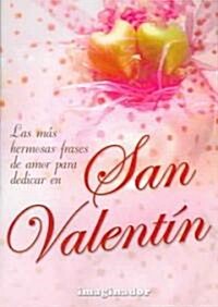 Las mas hermosas frases de amor para dedicar en San Valentin / The Most Beautiful Love Phrases to dedicate on Saint Valentines (Paperback)