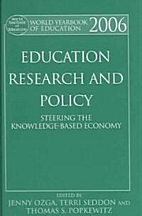 World Yearbook of Education 2006 : Education, Research and Policy: Steering the Knowledge-Based Economy (Hardcover)