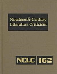 Nineteenth-Century Literature Criticism: Excerpts from Criticism of the Works of Nineteenth-Century Novelists, Poets, Playwrights, Short-Story Writers (Hardcover)