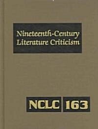 Nineteenth-Century Literature Criticism: Excerpts from Criticism of the Works of Nineteenth-Century Novelists, Poets, Playwrights, Short-Story Writers (Hardcover)