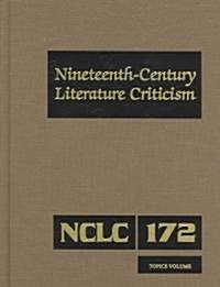 Nineteenth-Century Literature Criticism: Excerpts from Criticism of the Works of Nineteenth-Century Novelists, Poets, Playwrights, Short-Story Writers (Hardcover)