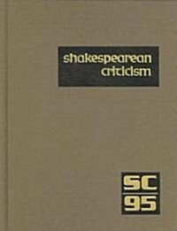 Shakespearean Criticism: Excerpts from the Criticism of William Shakespeares Plays & Poetry, from the First Published Appraisals to Current Ev (Hardcover)