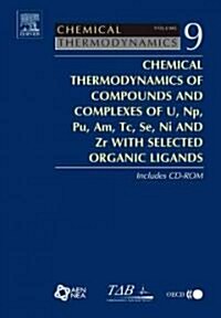 Chemical Thermodynamics of Compounds And Complexes of U, Np, Pu, Am, Tc, Se, Ni And Zr With Selected Organic Ligands (Hardcover, CD-ROM)