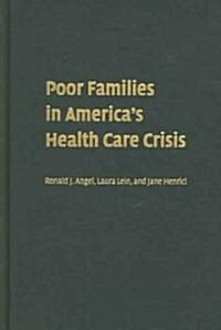 Poor Families in Americas Health Care Crisis (Hardcover)