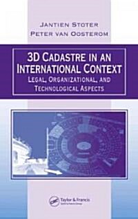 3D Cadastre in an International Context: Legal, Organizational, and Technological Aspects (Hardcover)