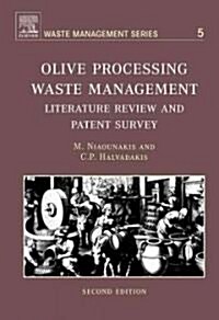 Olive Processing Waste Management : Literature Review and Patent Survey (Hardcover, 2 ed)
