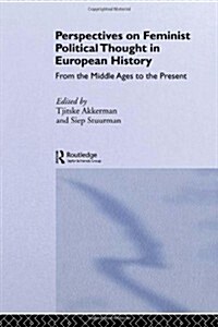 Perspectives on Feminist Political Thought in European History : From the Middle Ages to the Present (Paperback)