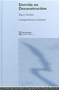 Routledge Philosophy Guidebook to Derrida on Deconstruction (Hardcover)