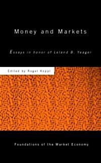 Money and Markets : Essays in Honor of Leland B. Yeager (Hardcover)
