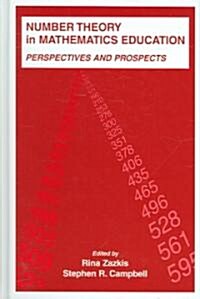 Number Theory in Mathematics Education: Perspectives and Prospects (Hardcover)