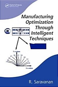 Manufacturing Optimization Through Intelligent Techniques (Hardcover)