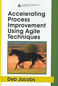 Accelerating Process Improvement Using Agile Techniques (Hardcover)